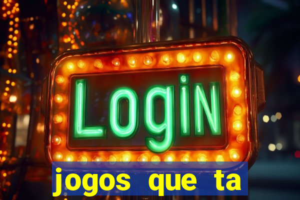 jogos que ta pagando agora